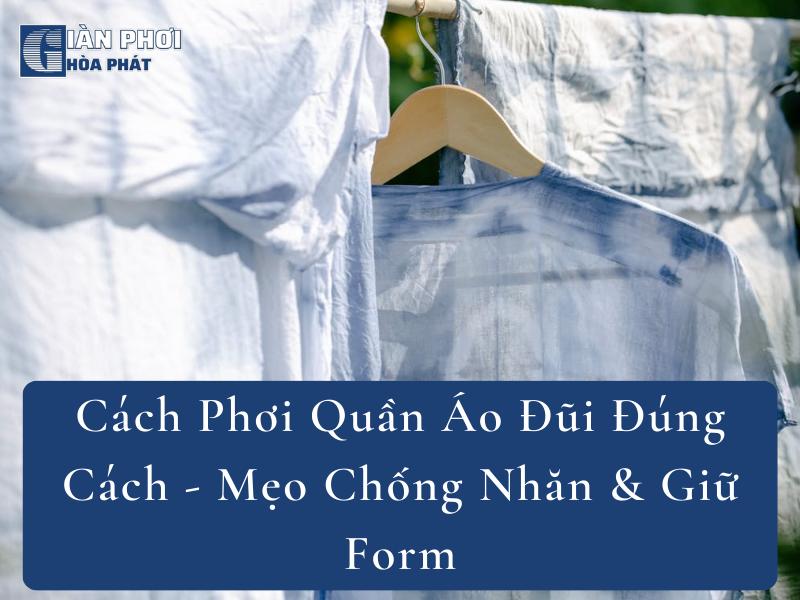 Cách Phơi Quần Áo Đũi Đúng Cách - Mẹo Chống Nhăn & Giữ Form