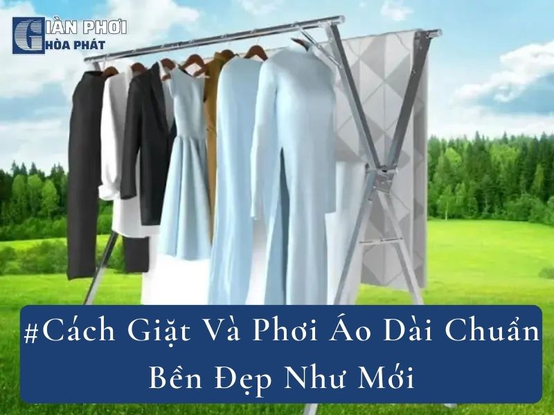 #Cách Giặt Và Phơi Áo Dài Chuẩn Bền Đẹp Như Mới