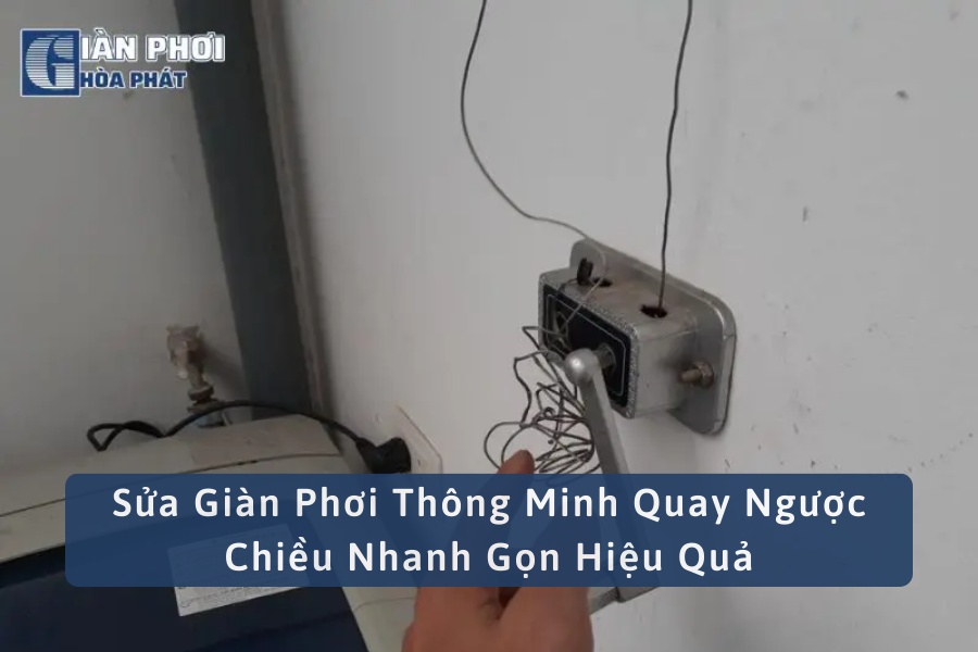 Sửa Giàn Phơi Thông Minh Quay Ngược Chiều Nhanh Gọn Hiệu Quả
