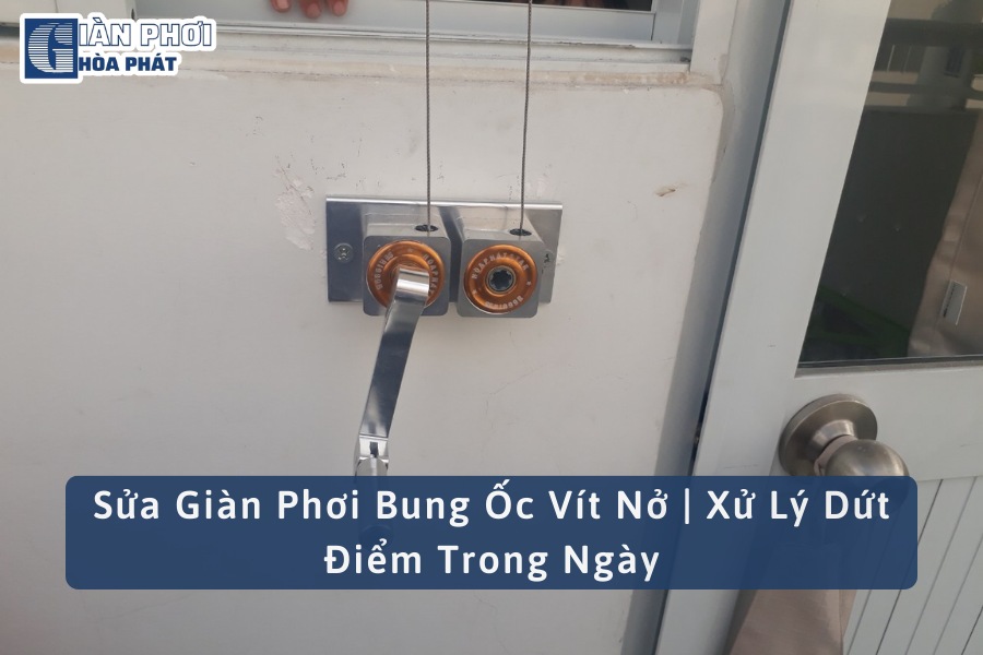 Sửa Giàn Phơi Bung Ốc Vít Nở | Xử Lý Dứt Điểm Trong Ngày