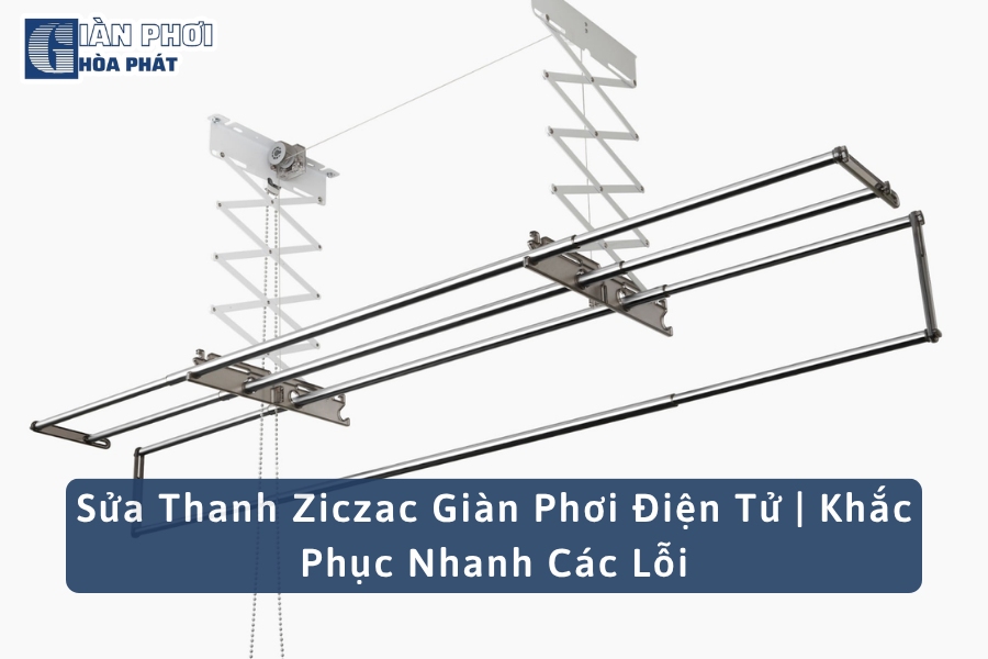 Sửa Thanh Ziczac Giàn Phơi Điện Tử | Khắc Phục Nhanh Các Lỗi