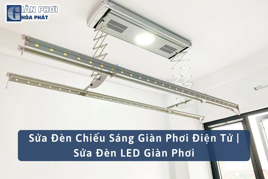 Sửa Đèn Chiếu Sáng Giàn Phơi Điện Tử | Sửa Đèn LED Giàn Phơi