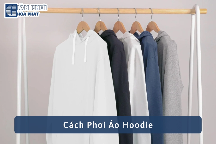 Cách Phơi Áo Hoodie Đúng Cách, Giữ Form, Giữ Màu Bền Đẹp