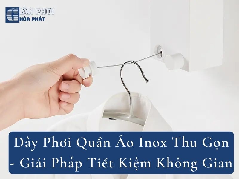 Dây Phơi Quần Áo Inox Thu Gọn - Giải Pháp Tiết Kiệm Không Gian