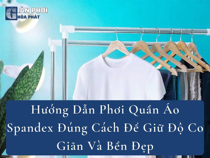 Hướng Dẫn Phơi Quần Áo Spandex Đúng Cách Để Giữ Độ Co Giãn Và Bền Đẹp