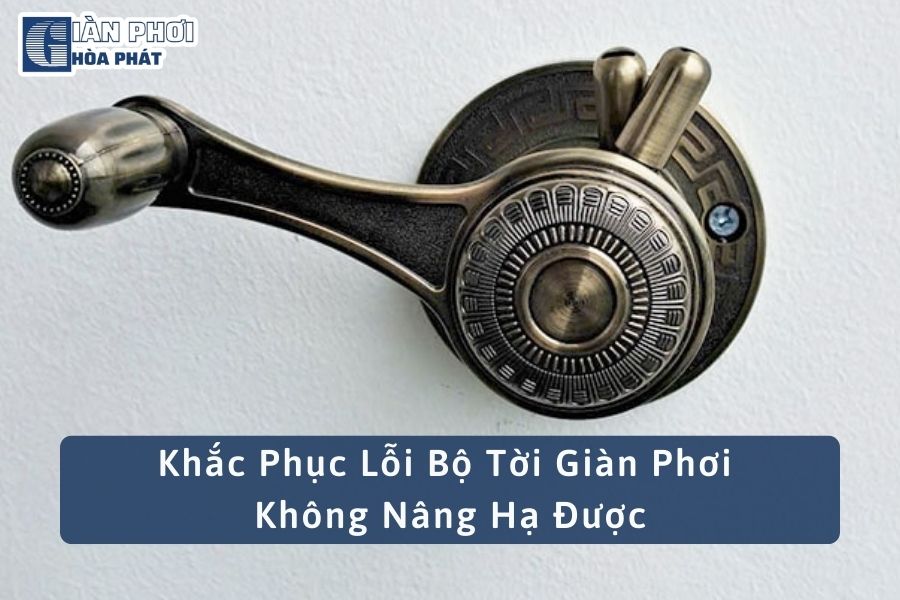 Khắc Phục Lỗi Bộ Tời Giàn Phơi Không Nâng Hạ Được