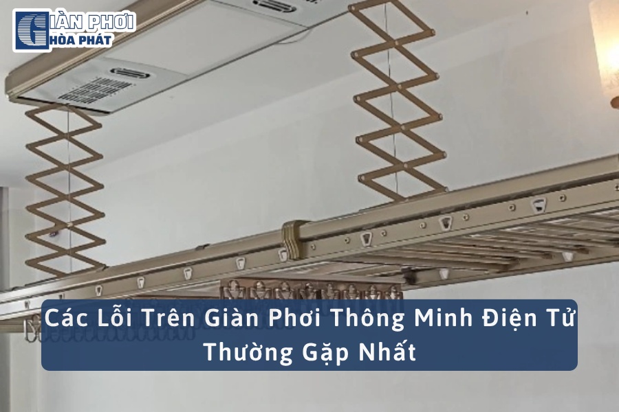Các Lỗi Trên Giàn Phơi Thông Minh Điện Tử Thường Gặp Nhất